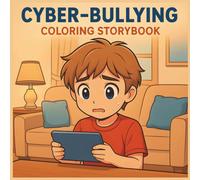 Cyberbullying Coloring Storybook for Kids: SEL & Life Skills Journey to Teach Online Kindness, Digital Safety & Speaking Up for Ages 3-8