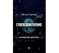 Cybercognitivismo. La psicologia della cybersicurezza