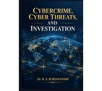 Cybercrime, Cyber Threats, and Investigation