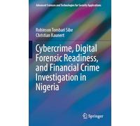 Cybercrime, Digital Forensic Readiness, and Financial Crime Investigation in Nigeria