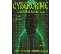 Cybercrime inspired/themed word search and maze book.: Book is 6 X 9 inches, 220 pages with 55 word search Puzzles, 55 mazes. Word searches have 495 ... hidden horizontally, vertically, diagonal