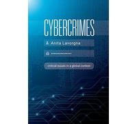 Cybercrimes: Critical Issues in a Global Context