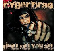 Cyberdrag - I Will Kill You All