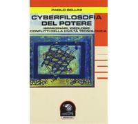 Cyberfilosofia del potere. Immaginari, ideologie e conflitti della civiltà...