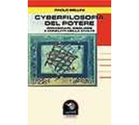 Cyberfilosofia del potere. Immaginari, ideologie e conflitti della civiltà tecnologica