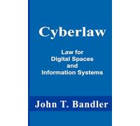 Cyberlaw: Law for Digital Spaces and Information Systems