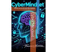 CyberMindset: Rendi sicura la tua vita digitale