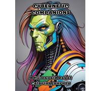 Cybernetic Companions A Humanoid Robot Coloring Journey - Libro in brossura...