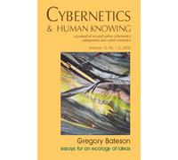 Cybernetics & Human Knowing: Gregory Bateson Essays for an Ecology of Ideas