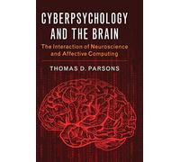 Cyberpsychology and the Brain: The Interaction of Neuroscience and Affective Computing