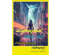 Cyberpunk 2077 Phantom Liberty Complete Guide (Tascabile)
