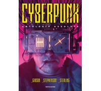Cyberpunk. Antologia assoluta - Gibson William, Sterling Bruce, Stephenson Neal