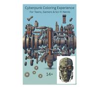 Cyberpunk Coloring Experience For Teens, Gamers & Sci-Fi Nerds: 14+
