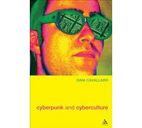 Cyberpunk & Cyberculture: Science Fiction And The Work Of William Gibson