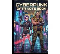 CYBERPUNK DATA NOTEBOOK: Notebook for Notes, RPG, Gaming, Math, Drawing and Sketching - Cyberpunk Journal