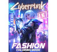 Cyberpunk Fashion Coloring Book: Urban Futurism with Unique Clothing Coloring Pages With Dystopian Outfit Designs For Teens, Adults Relaxation and Stress Relief