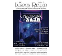Cyberpunk in 2020: Science Fiction from Dystopian Moment to Sustainable Future - The London Reader, Volume 17