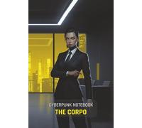 Cyberpunk Notebook: The Corpo: A 150-Page Lined Journal for Gamers, Sci-Fi Fans, and TTRPG Players | Features a Cinematic Cyberpunk Art Cover