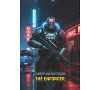 Cyberpunk Notebook: The Enforcer: A 150-Page Lined Journal for Gamers, Sci-Fi Fans, and TTRPG Players | Features a Cinematic Cyberpunk Art Cover
