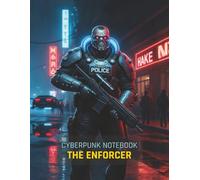 Cyberpunk Notebook: The Enforcer (Grid Notebook): A 150-Page Grid Journal for Gamers, Sci-Fi Fans, and TTRPG Planning | Features a Cinematic Cyberpunk Art Cover