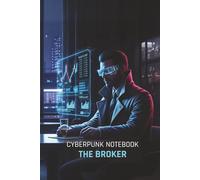 Cyberpunk Notebook: The Information Broker: A 150-Page Lined Journal for Gamers, Sci-Fi Fans, and TTRPG Players | Features a Cinematic Cyberpunk Art Cover