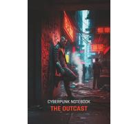 Cyberpunk Notebook: The Outcast: A 150-Page Lined Journal for Gamers, Sci-Fi Fans, and TTRPG Players | Features a Cinematic Cyberpunk Art Cover
