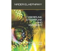 Cyberpunk, Steampunk and Wizardry: Science Fiction Since 1980