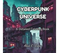 CYBERPUNK UNIVERSE: A Detailed Coloring Book