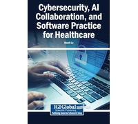 Cybersecurity, AI Collaboration, and Software Practice for Healthcare