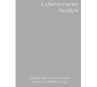 Cybersecurity Analyst: Journal, Notes, Ideas, Actions, Priorities, Checklists, Log | Tool for Daily Goal Setting Tracker Planner | Time Management | ... Journal Office Book Gifts for Meetings