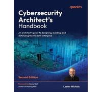 Cybersecurity Architect's Handbook: An architect's guide to designing, building, and defending the modern enterprise