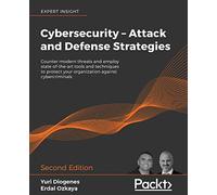 Cybersecurity - Attack and Defense Strategies - Second Edition: Counter modern threats and employ state-of-the-art tools and techniques to protect your organization against cybercriminals