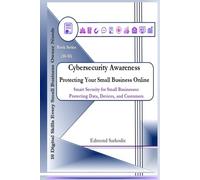 Cybersecurity Awareness: Protecting Your Small Business Online
