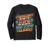 Cybersecurity Can't Fix Stupid Just Clicks - Maglia a Manica