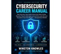 Cybersecurity Career Manual Second Edition: Pass Security+ Fast, Build a Home Lab, Write a Cyber Resume, Prep for Interviews, Land an Entry-Level Job, ... in Your First 90 Days No Experience Needed