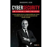 Cybersecurity. Come affrontare le nuove sfide digitali