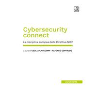 CYBERSECURITY CONNECT. LA DISCIPLINA EUROPEA DELLA DIRETTIVA NIS2. NUOVA EDIZ.