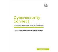 Cybersecurity connect. La disciplina europea della Direttiva NIS2. Nuova ediz.
