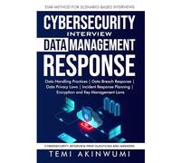 CYBERSECURITY DATA MANAGEMENT AND RESPONSES: STAR METHOD FOR SCENARIO-BASED INTERVIEWS