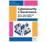 Cybersecurity e governance. Ruoli e responsabilità del board nell'era digitale