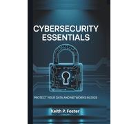 CyberSecurity Essentials: Protect Your Data and Networks in 2025