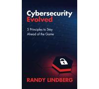 Cybersecurity Evolved: 5 Principles to Stay Ahead of the Game