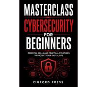 Cybersecurity for Beginners: Protect Your Devices, Secure Your Personal Information, and Stay Safe Online with Confidence