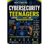 Cybersecurity for Teenagers: Staying Safe, Smart, and Secure in a Digital World
