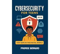 Cybersecurity for Teens: Stay save in the digital world
