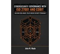 Cybersecurity Governance with ISO 27001 and COBIT: Building Risk-Aware, Policy-Driven Security Programs
