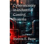 Cybersecurity in Industrial Control Systems