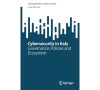 Cybersecurity in Italy: Governance, Policies and Ecosystem