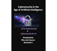 Cybersecurity in the Age of Artificial Intelligence: AI for Cybersecurity & Cybersecurity for AI