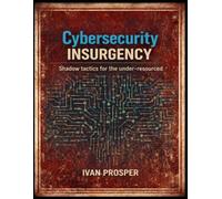 Cybersecurity Insurgency: Shadow tactics for the under-resourced